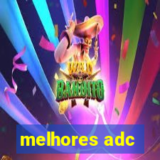 melhores adc